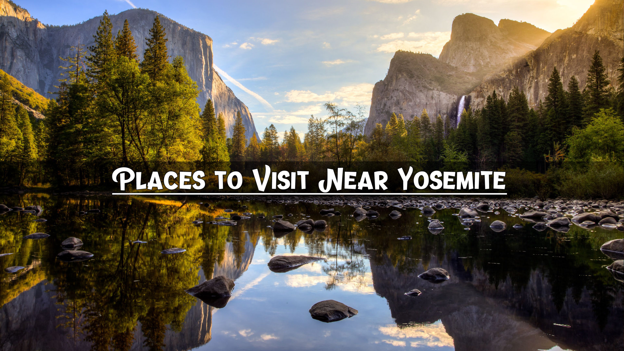 Places to Visit Near Yosemite: Top 10 Spots You Can’t Miss